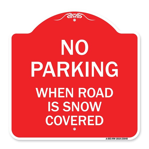 Signmission No Parking When Road Is Snow Covered, Red & White Aluminum Sign, 18" x 18", RW-1818-23640 A-DES-RW-1818-23640 - main